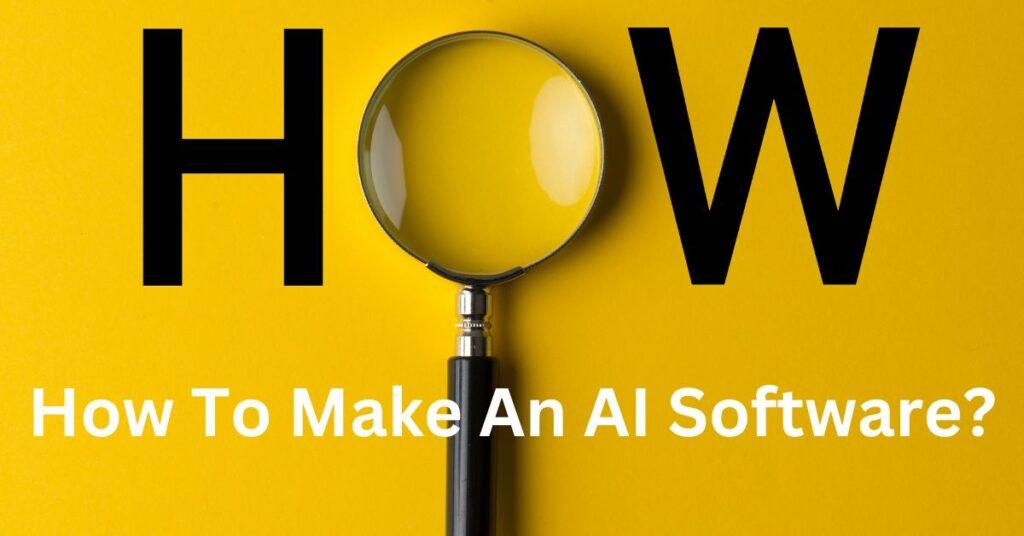 How To Make An AI Software?