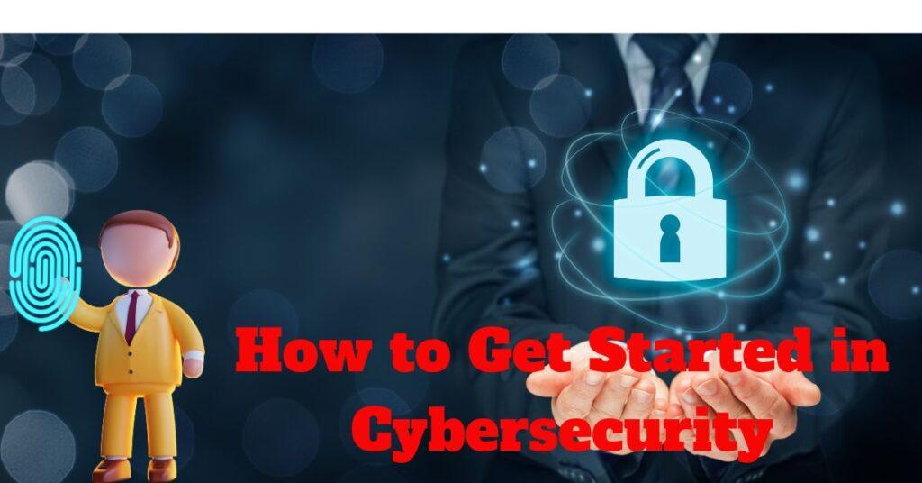 How to Get Started in Cybersecurity