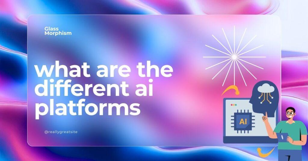 what are the different ai platforms