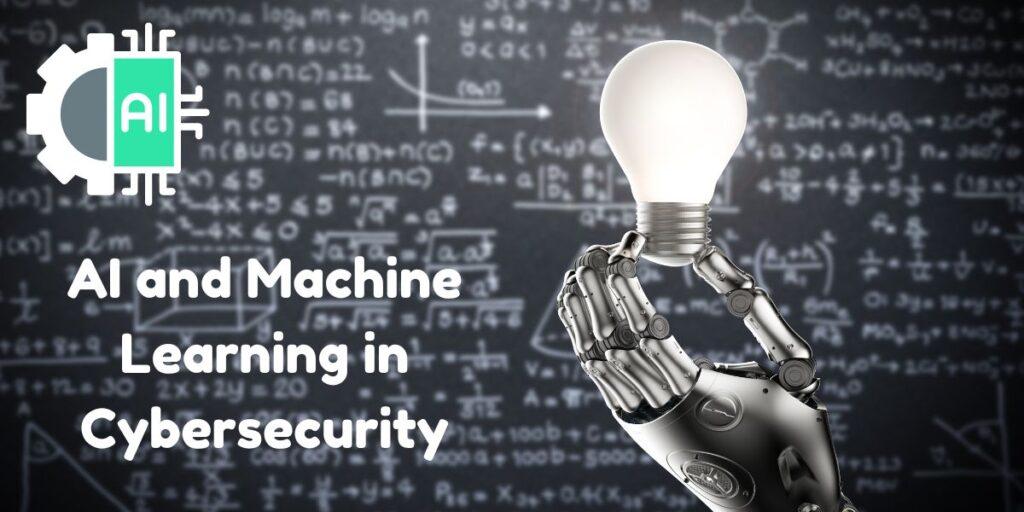 AI and Machine Learning in Cybersecurity