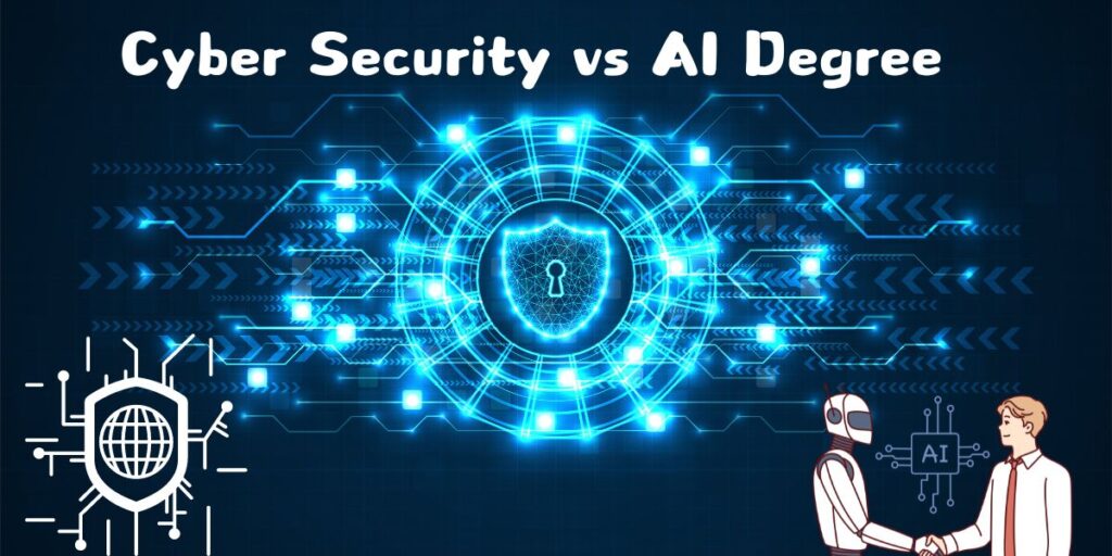 Cyber Security vs AI Degree