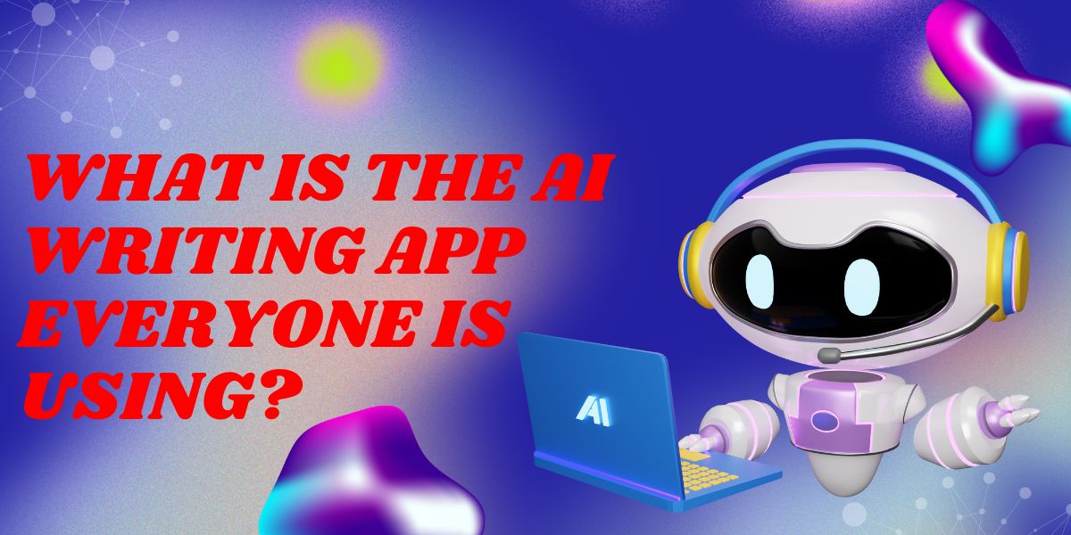 What is the AI Writing App Everyone is Using?