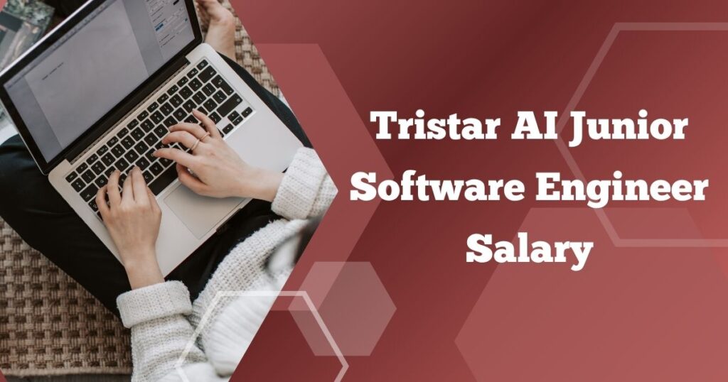 Tristar AI Junior Software Engineer Salary